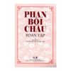 [Tải ebook] Phan Bội Châu Toàn Tập (Tập Bổ Di 1) PDF