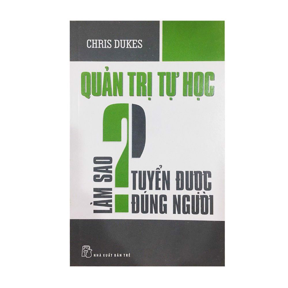 Quản Trị Tự Học - Làm Sao Tuyển Được Đúng Người