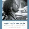[Tải Ebook] Sống chết mỗi ngày: Hành trình đi xuyên qua các tiến trình sinh tử của một nhà sư Phật giáo PDF