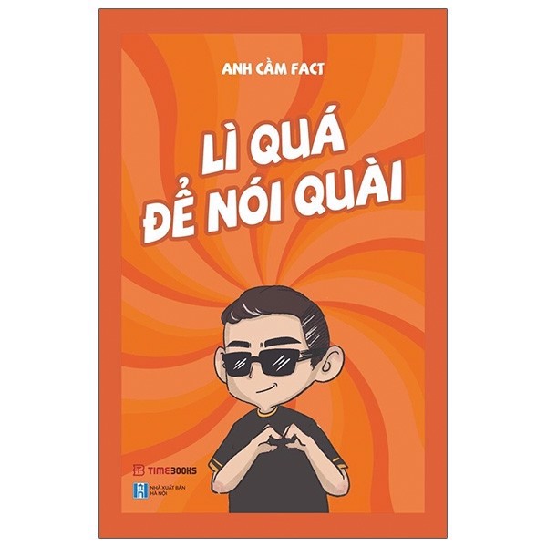 Lì Quá Để Nói Quài - Anh Cầm Fact - Bìa Mềm