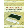 [Tải ebook] AutoCAD Cơ Bản Cho Người Mới Bắt Đầu (Dành Cho Phiên Bản AutoCAD 2009 Đến 2020) PDF