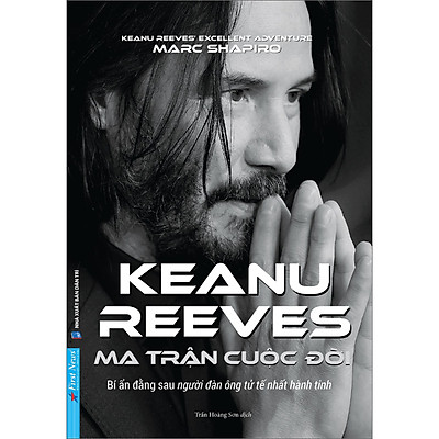 [Tải ebook] Keanu Reeves – Ma Trận Cuộc Đời (Bí Ẩn Đằng Sau Người Đàn Ông Tử Tế Nhất Hành Tinh) PDF