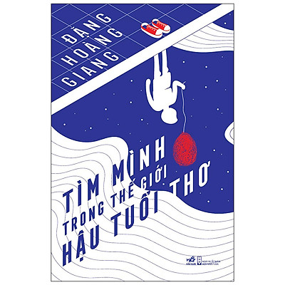 [Tải ebook] Tìm Mình Trong Thế Giới Hậu Tuổi Thơ PDF