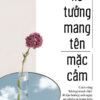 [Tải Ebook] Ảo tưởng mang tên mặc cảm: Cách sống “không tranh đấu” để tận hưởng mỗi ngày an nhiên và trong trẻo PDF