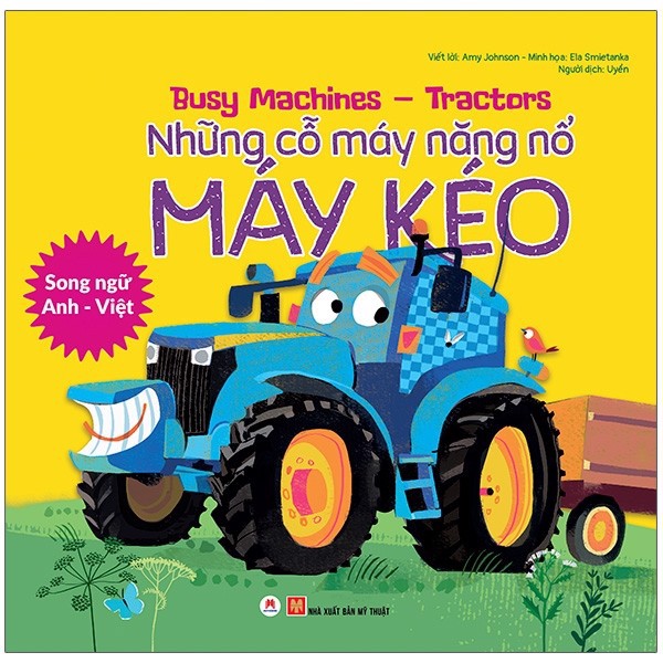 Busy Machines - Tractors - Những Cỗ Máy Năng Nổ - Máy Kéo Song Ngữ Anh - Việt