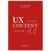 [Tải ebook] UX CONTENT 4.0 – Chọn Đúng Chữ, Giữ Người Dùng PDF