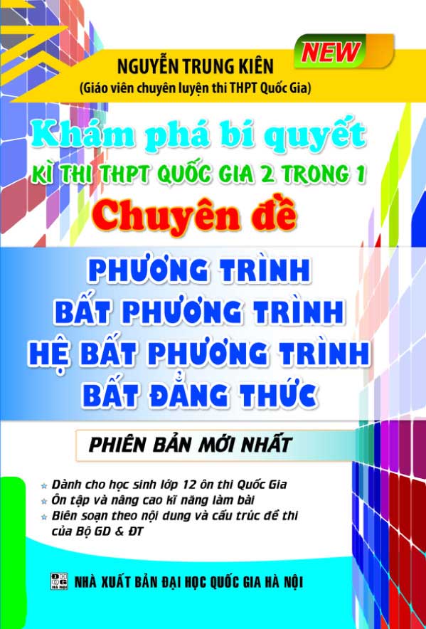 Khám Phá Bí Quyết Kì Thi THPT 2 Trong 1 Phương Trình, Bất Phương Trình, Hệ Phương Trình, Bất Đẳng Thức