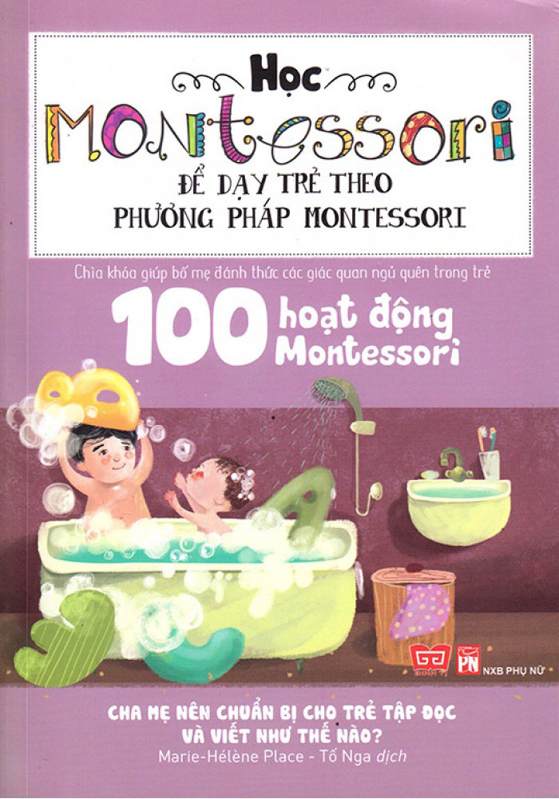 Sách Học Montessori Để Dạy Trẻ Theo Phương Pháp Montessori – 100 Hoạt Động Montessori: Cha Mẹ Nên Chuẩn Bị Cho Trẻ Tập Đọc Và Viết Như Thế Nào?