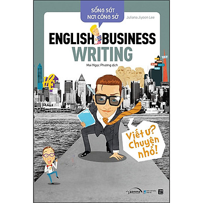 [Tải ebook] Sống Sót Nơi Công Sở English Business Writing – Viết Ư? Chuyện Nhỏ PDF