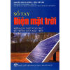 [Tải ebook] Sổ Tay Điện Mặt Trời – Hướng Dẫn Thiết Kế Lắp Đặt Hệ Thống Điện Mặt Trời PDF