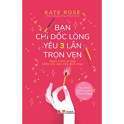 [Tải ebook] Bạn Chỉ Dốc Lòng Yêu Ba Lần Trọn Vẹn – Hành Trình Bí Mật Tìm Kiếm Một Nữa Đích Thực PDF