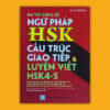 [Tải ebook] Bài tập củng cố ngữ pháp HSK cấu trúc giao tiếp & luyện viết HSK4-5 (Có đủ bài tập ngữ pháp HSK1-6) PDF