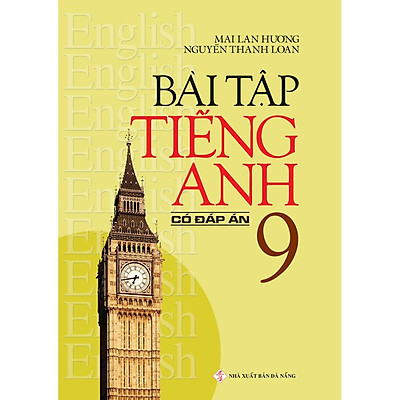 Bài Tập Tiếng Anh Lớp 9 (Có Đáp Án)(Tái Bản)