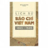 [Tải ebook] Lịch Sử Báo Chí Việt Nam 1865 – 1945 PDF