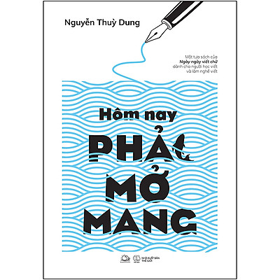 [Tải ebook] Hôm Nay Phải Mở Mang (Một Tựa Sách Của Ngày Ngày Viết Chữ Dành Cho Người Học Viết Và Làm Nghề Viết) PDF