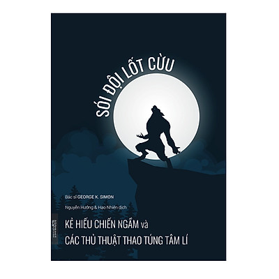 [Tải ebook] Sói đội lốt Cừu – Kẻ hiếu chiến ngầm và các thủ thuật thao túng tâm lí PDF