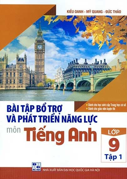 Bài Tập Bổ Trợ Và Phát Triển Năng Lực Môn Tiếng Anh Lớp 9 - Tập 1