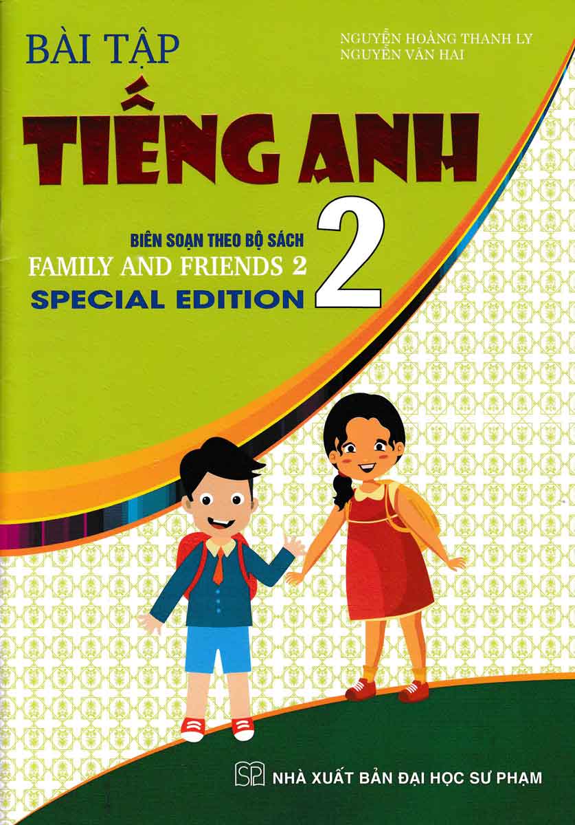 Bài Tập Tiếng Anh 2 (Biên Soạn Theo Bộ Sách Family And Friends Special Edition)