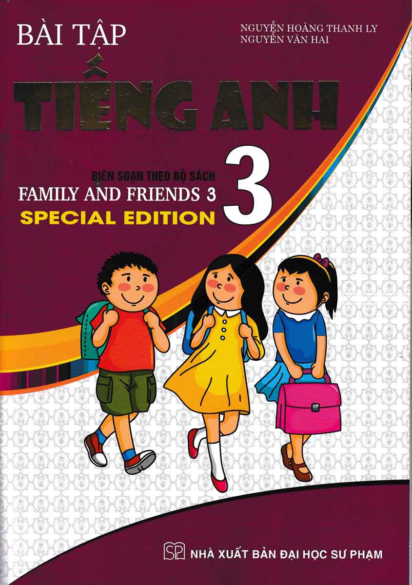 Bài Tập Tiếng Anh 3 (Biên Soạn Theo Bộ Sách Family And Friends 3 Special Edition)