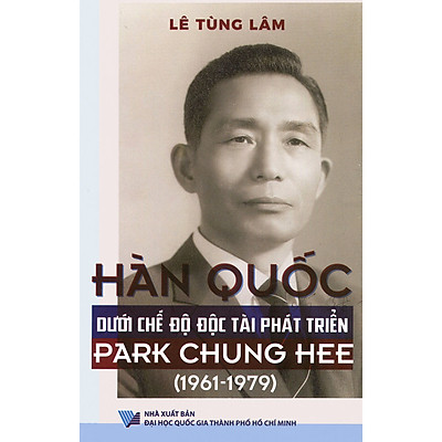 [Tải ebook] Hàn Quốc Dưới Chế Độ Độc Tài Phát Triển Park Chung Hee (1961 – 1979)(Tái Bản 2020) PDF