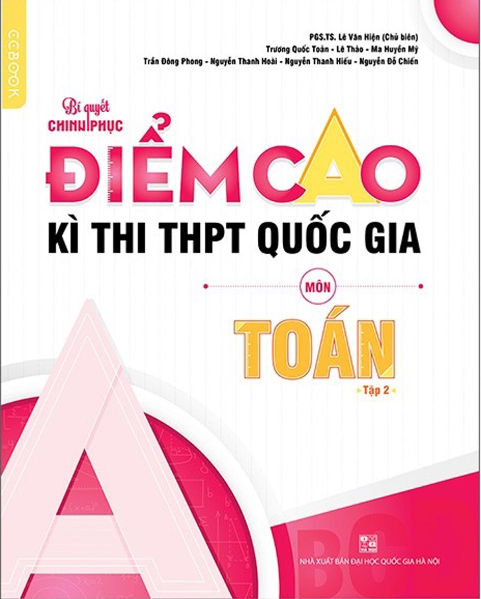 Bí Quyết Chinh Phục Điểm Cao Kì Thi THPT Quốc Gia Môn Toán - Tập 2