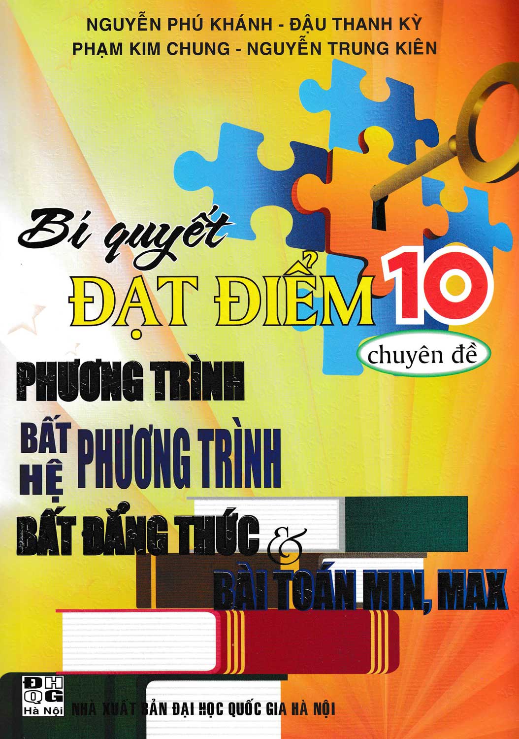 Bí Quyết Đạt Điểm 10 Môn Toán Chuyên Đề Phương Trình - Bất PT - Hệ PT - Bất Đẳng Thức - Min Max