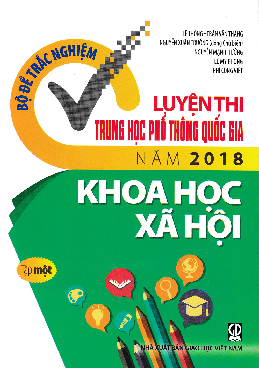 Bộ Đề Trắc Nghiệm Luyện Thi THPT Quốc Gia 2018 Môn Khoa Học Xã Hội - Tập 1