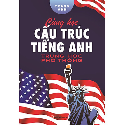 [Tải ebook] Cùng Học Cấu Trúc Tiếng Anh Trung Học Phổ Thông PDF