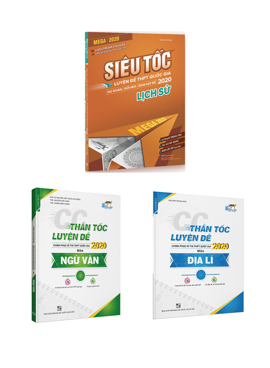 CC Thần Tốc Luyện Đề 2020 Môn Ngữ Văn - Địa Lý + Mega 2020 - Siêu Tốc Luyện Đề THPT Quốc Gia - Lịch Sử