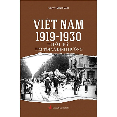 [Tải ebook] Việt Nam 1919-1930 Thời Kỳ Tìm Tòi Và Định Hướng PDF