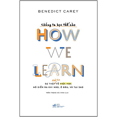 [Tải ebook] Chúng Ta Học Thế Nào – How We Learn (Sự Thật Khó Tin Về Việc Học Nó Diễn Ra Khi Nào, Ở Đâu , Và Tại Sao) PDF