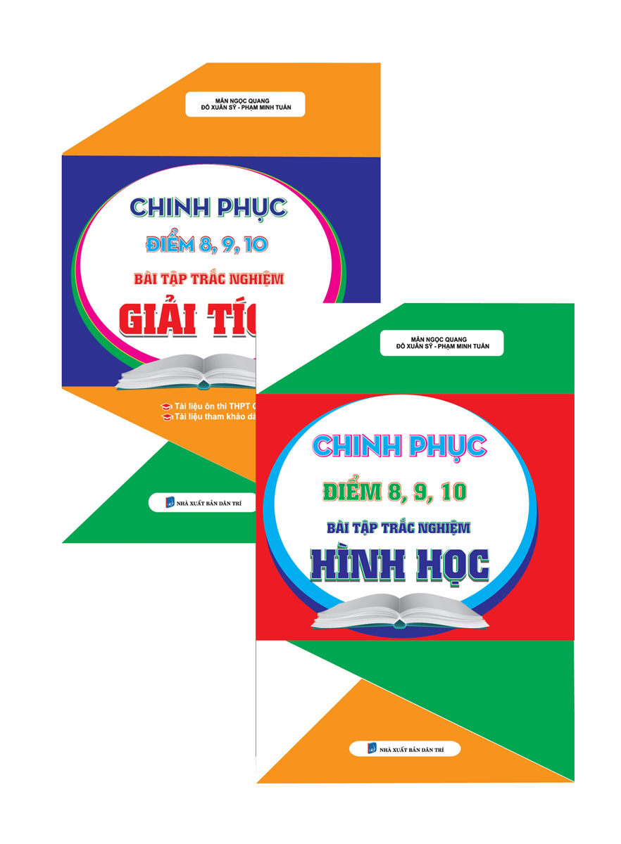 Chinh Phục Điểm 8, 9, 10 Bài Tập Trắc Nghiệm Giải Tích + Hình Học