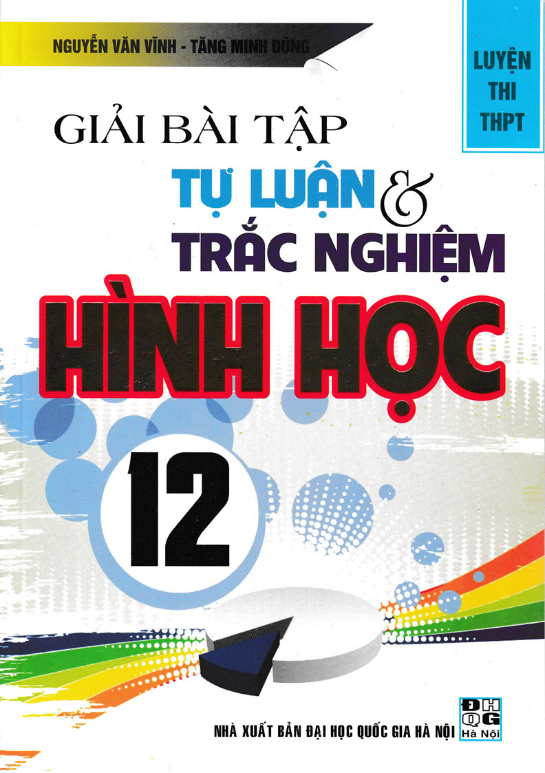 Giải Bài Tập Tự Luận Và Trắc Nghiệm Hình Học 12