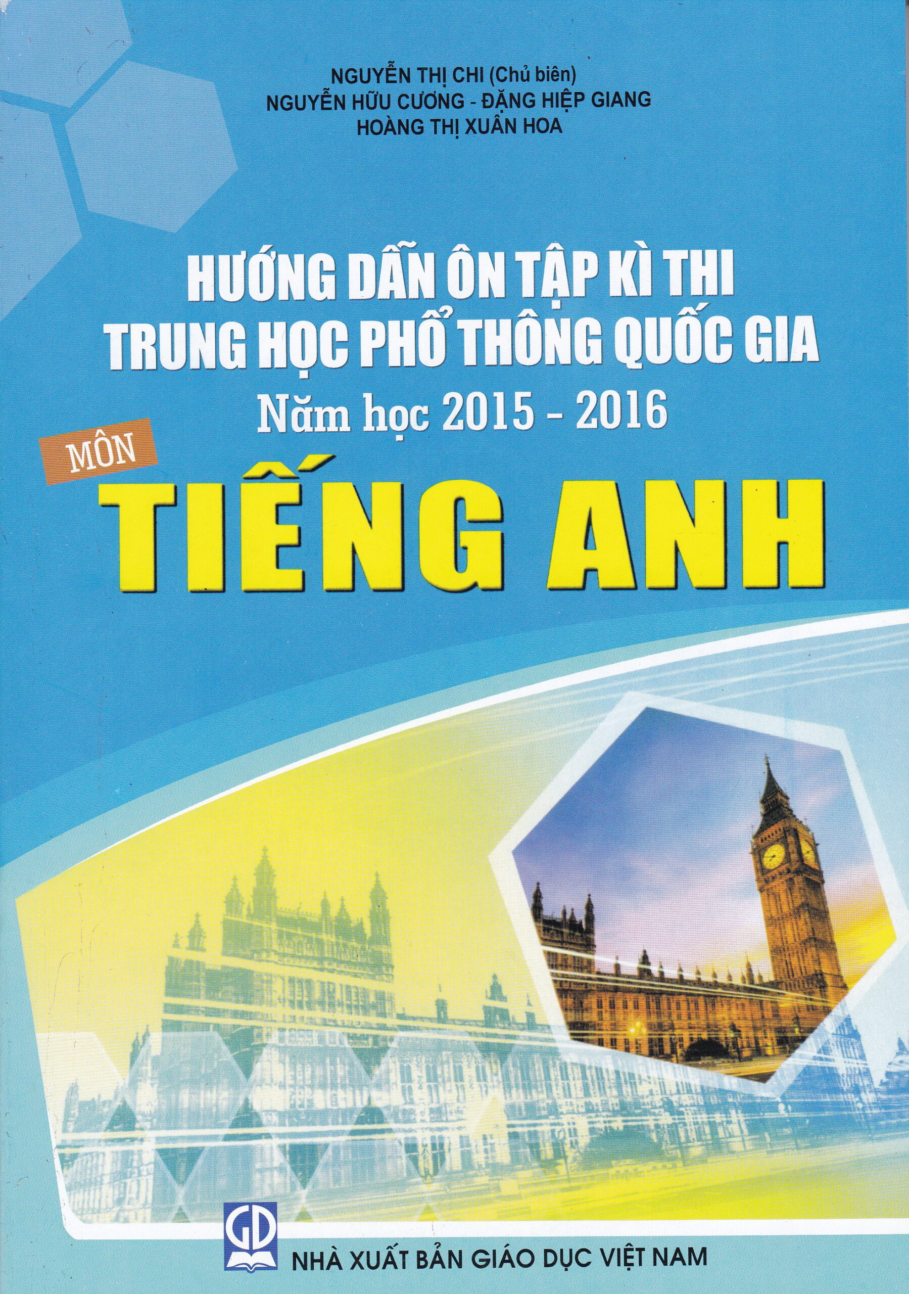 [Tải ebook] Hướng Dẫn Ôn Tập Kì Thi Trung Học Phổ Thông Quốc Gia Năm Học 2015 – 2016 Môn Tiếng Anh PDF