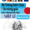 [Tải ebook] Hệ Thống Kiến Thức Và Kĩ Năng Giải Các Dạng Bài Tập Vật Lí Trung Học Phổ Thông PDF