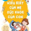 [Tải ebook] Hiểu Biết Của Mẹ Sức Khỏe Của Con PDF
