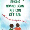 [Tải ebook] Không Hoảng Loạn Khi Con Kết Bạn PDF