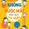 [Tải ebook] Kỷ Luật Không Nước Mắt Theo Cách Mẹ Nhật PDF