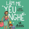[Tải ebook] Làm Mẹ “Yêu Nghề” Là Được (Hoàn Hảo Cũng Được, Không Hoàn Hảo Cũng Được) PDF