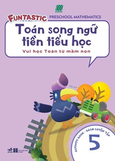 Toán Song Ngữ Tiền Tiểu Học - Sách Luyện Tập 5