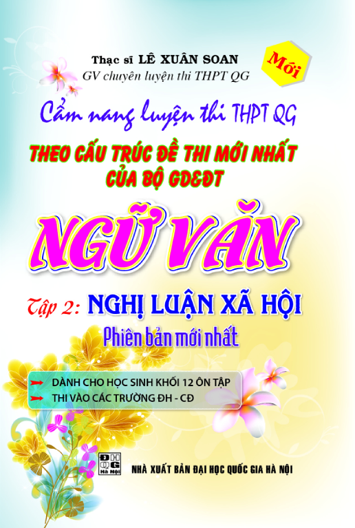 Cẩm nang LT THPT QG Theo cấu trúc đề thi mới nhất của bộ GD&DT Ngữ Văn - tập 2 Nghị Luận Xã Hội