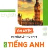 [Tải ebook] Ôn Luyện Thi Vào Lớp 10 THPT Môn Tiếng Anh Theo Chủ Đề PDF