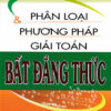 [Tải ebook] Phân Loại Và Phương Pháp Giải Toán Bất Đẳng Thức PDF