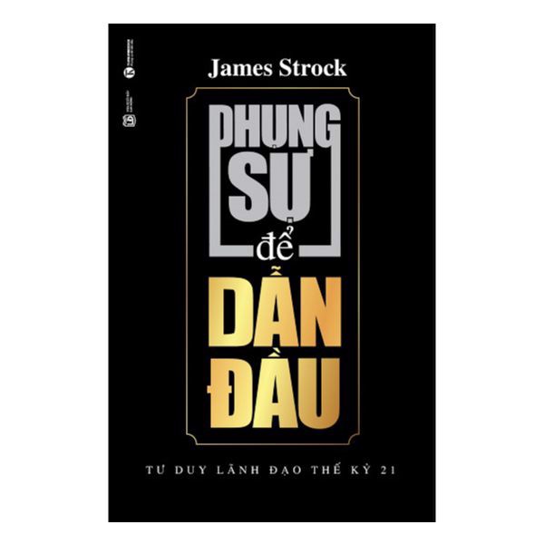 [Tải ebook] Phụng Sự Để Dẫn Đầu – Tư Duy Lãnh Đạo Thế Kỷ 21 PDF