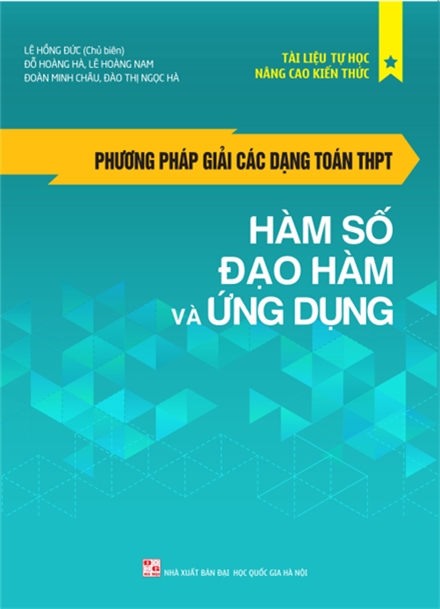 Phương Pháp Giải Các Dạng Toán THPT- Hàm Số - Đạo Hàm Và Ứng Dụng