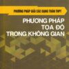 [Tải ebook] Phương Pháp Giải Các Dạng Toán THPT – Phương Pháp Tọa Độ Trong Không Gian PDF