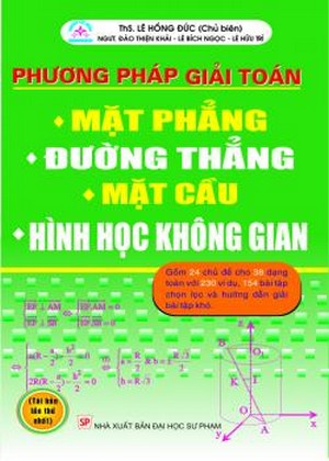 Phương Pháp Giải Toán Mặt Phẳng - Đường Thẳng - Mặt Cầu - Hình Học Không Gian