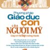 [Tải ebook] Phương Pháp Giáo Dục Con Của Người Mỹ PDF