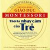 [Tải ebook] Phương Pháp Giáo Dục Montessori Thời Kỳ Nhạy Cảm Của Trẻ PDF