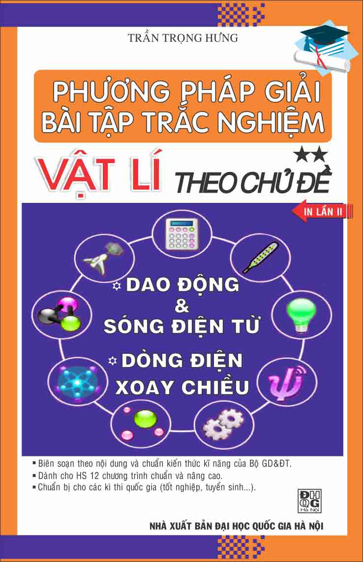 Phương Pháp Giải Bài Tập Trắc Nghiệm Vật lí 12 Theo Chủ Đề Tập 2 - Dao Động, Sóng Điện Từ, Dòng Điện Xoay Chiều